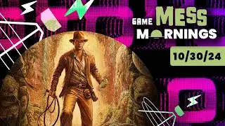 Indiana Jones Previews Look Promising | Game Mess Mornings 10/30/24