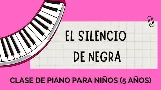 El SILENCIO DE NEGRA - Clases de piano para niños (5 años)