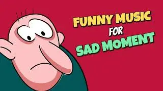 FUNNY MUSIC FOR SAD MOMENT | NO COPYRIGHT BACKGROUND MUSIC