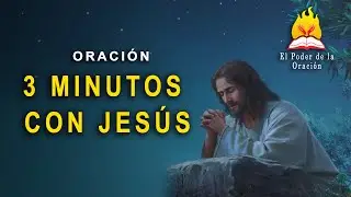🔴 3 MINUTOS CON JESÚS la oración más PODEROSA
