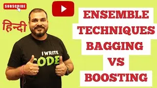 Hindi- Ensemble Techniques-Bagging Vs Boosting|Krish Naik