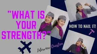 What is your STRENGTH? - Cabin Crew Interview Question