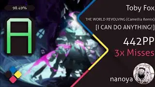 nanoya | Toby Fox - THE WORLD REVOLVING (Camellia Remix) [I CAN DO ANYTHING!], 98.49% 3x Miss 442PP