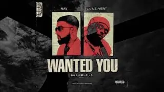 NAV - Wanted You feat. Lil Uzi Vert Lyrics