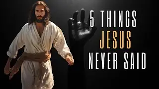 5 THINGS JESUS ACTUALLY NEVER SAID- LIES WE BELIEVE(GREG LAURIE)