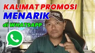KALIMAT PROMOSI DI WHATSAPP || WAJIB PUNYA UNSUR INI AGAR MENARIK