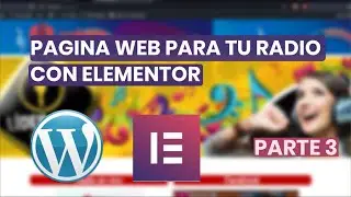 Crear página web para RADIO online con elementor  y wordpress - PARTE 3