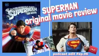 Superman Original Movie Review | Podcast edit #ep.96