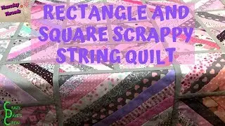 Make a Scrappy String Quilt with Rectangle and Square Blocks