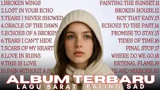 FULL ALBUM LAGU BARAT SEDIH TERBARU 2025 | Lagu Patah Hati & Galau Viral