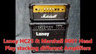 Play with stacking different amplifiers Laney HC25 & Marshall 8001 Head