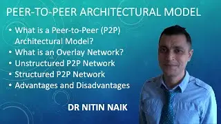 Peer-to-Peer Architectural Model: Overlay Network, Unstructured & Structured P2P, Advtgs & Disadvtgs