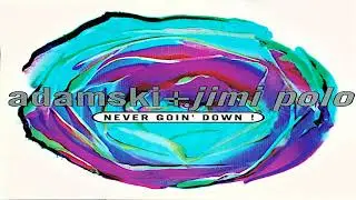 Adamski + Jimi Polo – Never Goin' Down! (HQ)