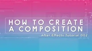 002 How To Create A New Composition In After Effects