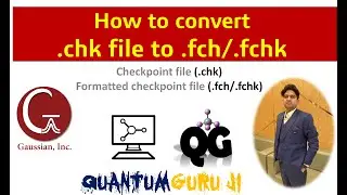 All the ways to convert .chk file to .fchk/.fch   || By: Dr. Gaurav Jhaa