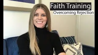 Faith Training Ep. 8 | Overcoming Rejection | Choices Coach