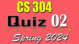 CS304 Quiz 2 Solution 2024 | CS304 Quiz 2 Solved Spring 2024 | VU Scholar