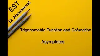 EST | Lesson26 | Trigonometric Function and Cofunction --- Asymptotes