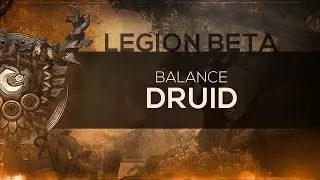 FinalBossTV - WoW LEGION Beta | Balance Druid [2nd Pass]