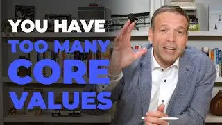 You Have Too Many Core Values