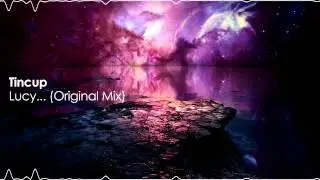 Tincup - Lucy... (Original Mix) [Free DL]