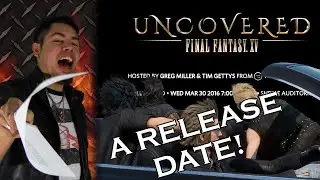 FINAL FANTASY XV RELEASE DATE INCOMING! UNCOVERED: FINAL FANTASY XV EVENT!