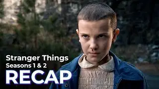 Stranger Things RECAP: Seasons 1 & 2
