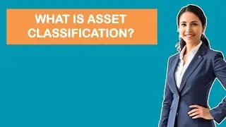 What is Asset Classification?