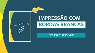 Como Resolver Parcialmente o Problema de Impressão com Bordas Brancas