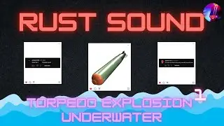 Rust - Torpedo Explosion - Underwater Sound 1