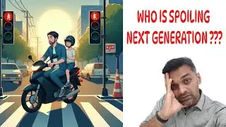 HOW WE SPOIL NEXT GENERATION #heartbroken #unsafe #trafficviolations