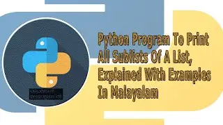 Sublists in Python Explained In Malayalam| Python program to print all sublists of a list