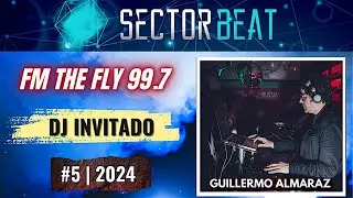 DJ INVITADO: GUILLERMO ALMARAZ | SECTOR BEAT | FM THE FLY 99.7 | RIO GALLEGOS | ARGENTINA