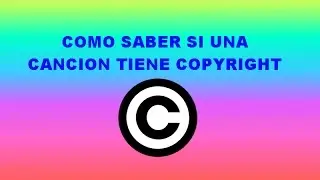 COMO SABER SI UNA CANCION TIENE COPYRIGHT