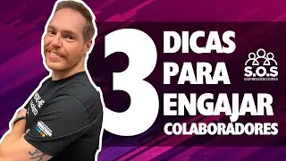 3 DICAS PARA ENGAJAR COLABORADORES