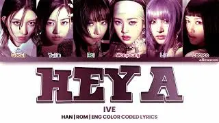 IVE - HEYA (Color Coded Han|Rom|Eng Lyrics)
