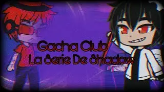 Gacha Club La Serie De Shadow Capitulo 23