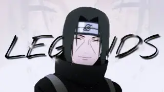 Itachi Uchiha | L E G E N D S | Juice WRLD -「AMV」ᴴᴰ