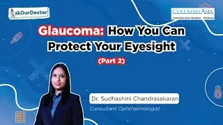 Glaucoma: How You Can Protect Your Eyesight (Part 2)
