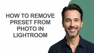 How to Remove Preset From Photo In Lightroom - KevinHowTo