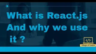 What is React Js and why we use it