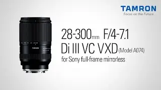 【タムロン公式】28-300mm F4-7.1 (Model A074) プロモーションムービー | ソニー Eマウント用