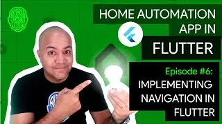 Home Automation in Flutter - Ep. 6 - Implementing Navigation in Flutter