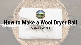 How to Make a Wool Dryer Ball: November 2023 National Virtual Gathering
