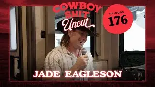 Cowboy Sh!t Uncut Ep. 176 - Jade Eagleson