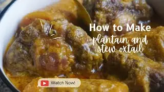 Plantain and stewed Oxtail ( Kondre Cameroon)