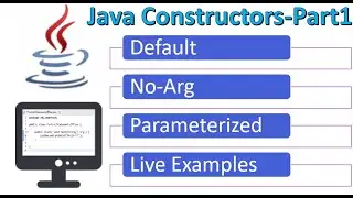 Java Constructors Part-1 | Default, No-Args and Parameterized | Examples