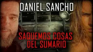 DANIEL SANCHO 🔴 Sacamos más información del SUMARIO 🔴