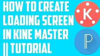 Loading Screen In Kine Master || Tutorial