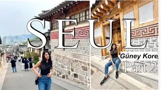 Seul Keşfi'ne Devam: Güney Kore Gezi Rehberi - Seul'de Görülmesi Gereken Yerler ve Kore Yemekleri